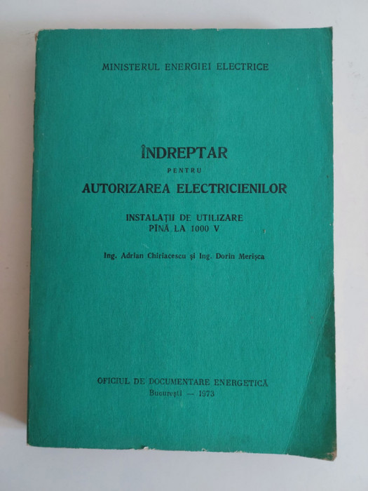 Indreptar Pentru Autorizarea Electricienilor - Adrian Chiriacescu, 1973