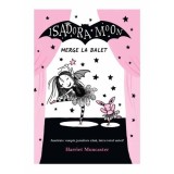 Isadora Moon merge la balet. Ed a II a, Harriet Muncaster, Curtea Veche