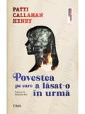 Cumpara ieftin Povestea pe care a lasat-o in urma/Patti Callahan Henry
