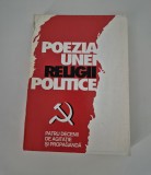 Poezia unei religii politice Patru decenii de agitatie si propaganda
