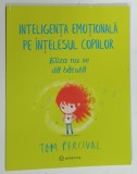 INTELIGENTA EMOTIONALA PE INTERESUL COPIILOR , ELIZA NU SE DA BATUTA de TOM PERCIVAL , 2022 * BOGAT ILUSTRATA