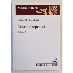 TEORIA DREPTULUI de GHEORGHE C. MIHAI , 2008