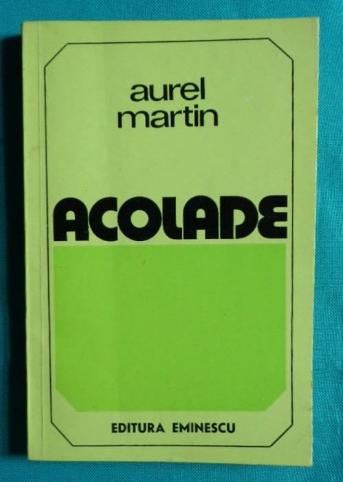 Aurel Martin &ndash; Acolade ( despre Nichita Stanescu si Arghezi )