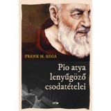 Pio atya lenyűg&ouml;ző csodat&eacute;telei - M.rega