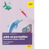 ABC-ul povestilor. Comunicare in limba romana - Clasa pregatitoare, semestrul I