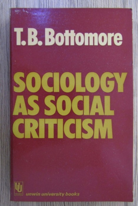 T. B. Bottomore - Sociology as social criticism