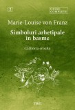 Simboluri arhetipale in basme. Calatoria eroului. Opere complete, vol. 2 &ndash; Marie-Louise von Franz