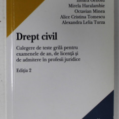 DREPT CIVIL , CULEGERE DE TESTE GRILA PENTRU EXAMENELE DE AN , DE LICENTA SI DE ADMITERE IN PROFESIILE JURIDICE de ILIOARA GENOIU ..ALEXANDRA LELIA TU