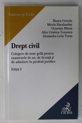 DREPT CIVIL , CULEGERE DE TESTE GRILA PENTRU EXAMENELE DE AN , DE LICENTA SI DE ADMITERE IN PROFESIILE JURIDICE de ILIOARA GENOIU ..ALEXANDRA LELIA TU foto
