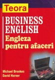 Michael Brookes, David Horner - Business English. Engleza pentru afaceri