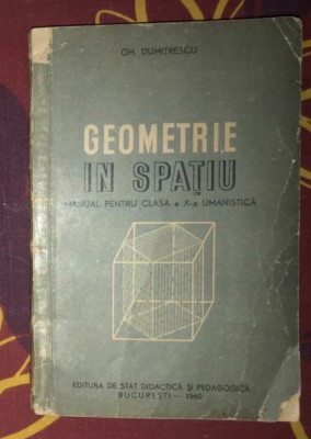 Gh. Dumitrescu Geometrie in spatiu pt. cls. a X a umanistica 1960 foto