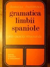 GRAMATICA LIMBII SPANIOLE PRIN EXERCITII STRUCTURALE - DOMNITA DUMITRESCU foto