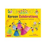 Korean Celebrations: Festivals, Holidays and Traditions