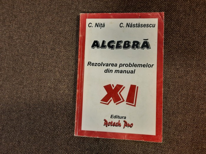 ALGEBRA CLASA A XI A REZOLVAREA PROBLEMELOR DIN MANUAL C NASTASESCU C NITA 28/2