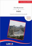 &Agrave; la d&eacute;couverte de Paris. Le&ccedil;ons de communication interculturelle - Anca Andreea PAVEL