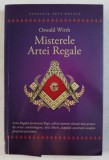 MISTERELE ARTEI REGALE - RITUALUL ADEPTULUI de OSWALD WIRTH , 2020 *PREZINTA SUBLINIERI CU PIXUL
