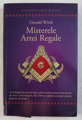 MISTERELE ARTEI REGALE - RITUALUL ADEPTULUI de OSWALD WIRTH , 2020 *PREZINTA SUBLINIERI CU PIXUL foto