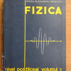 Mircea Alexandru Oncescu - Fizica. Nivel Postliceal volumul 1 (1972, cartonata)
