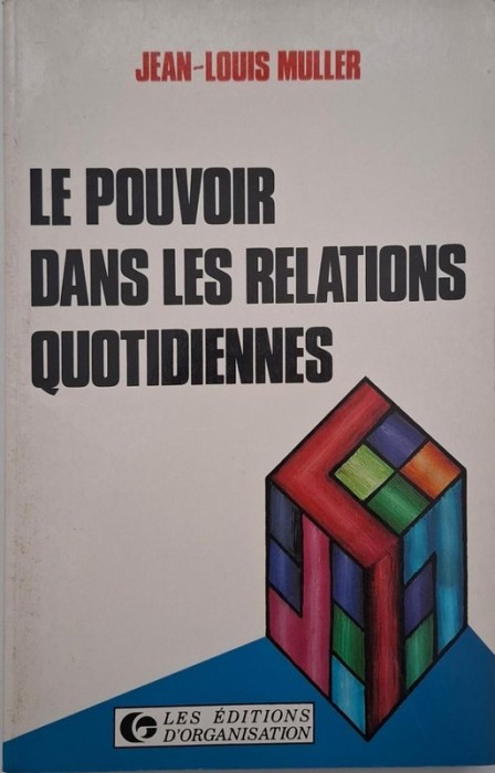 Le pouvoir dans les relations quotidiennes - Jean-Louis Muller