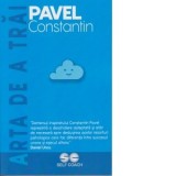 Arta de a trai - Pavel Constantin