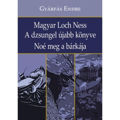 Magyar Loch Ness - A dzsungel &amp;uacute;jabb k&amp;ouml;nyve - No&amp;eacute; meg a b&amp;aacute;rk&amp;aacute;ja - Gy&amp;aacute;rf&amp;aacute;s Endre foto