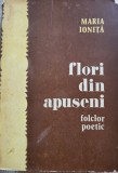 Maria Ioniță - Flori din Apuseni - folclor poetic din zona izvoarelor Someșului Mic (1978) (balade populare, colinde, etc.)