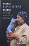 Desert Daughters, Desert Sons. Rethinking the Christian Desert Tradition - Rachel Wheeler