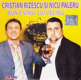 CD Lautareasca: Cristian Rizescu si Nicu Paleru - Bun e vinu' lu vecinu' ( vezi descriere )