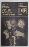 DER TOD WARTET VOR DEM FENSTER ( MOARTEA ASTEAPTA LA FEREASTRA ) von JERZY EDIGEY , TEXT IN LB. GERMANA , 1975