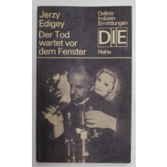 DER TOD WARTET VOR DEM FENSTER ( MOARTEA ASTEAPTA LA FEREASTRA ) von JERZY EDIGEY , TEXT IN LB. GERMANA , 1975