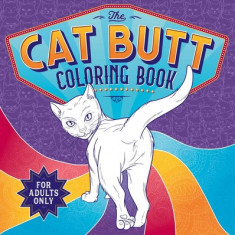 The Cat Butt Coloring Book: Adult Coloring Book