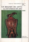 Razvan Theodorescu - Un mileniu de arta la Dunarea de Jos, 1976, 339 pagini, 16x24 cm, Romana, Coperti cartonate