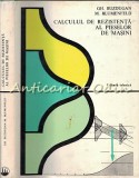 Cumpara ieftin Calculul De Rezistenta Al Pieselor De Masini - Gh. Buzdugan - Tiraj: 8445 Ex.