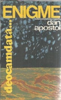 Enigme... deocamdata - Dan Apostol foto