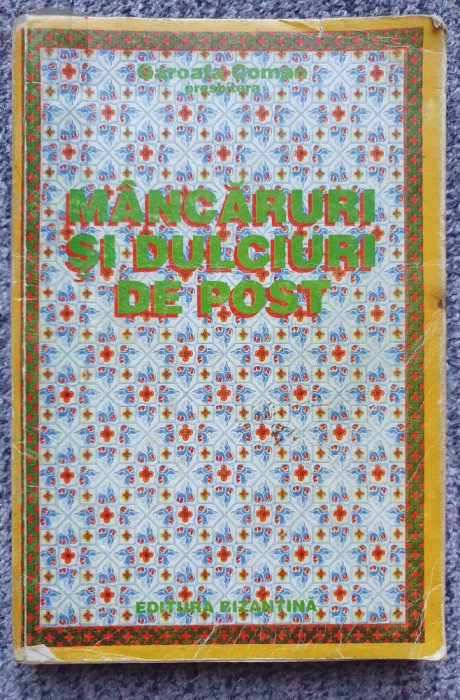 Mancaruri si dulciuri de post - Garoafa Coman, 1996, 192 pg, stare buna