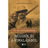 &Uacute;ti- &eacute;s vad&aacute;sznapl&oacute;m Indi&aacute;b&oacute;l &eacute;s a Himal&aacute;j&aacute;b&oacute;l - Gr&oacute;f Apponyi Henrik