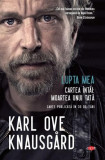 Lupta mea. Cartea &icirc;nt&acirc;i: Moartea unui tată (Carte pentru toți) - Paperback brosat - Karl Ove Knausg&aring;rd - Litera, 2020