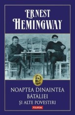 E. Hemingway - Noaptea dinaintea bataliei si alte povestiri