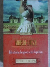MARIA-LUIZA ADEVARATA DRAGOSTE A LUI NAPOLEON-MICHELLE MORAN-310743