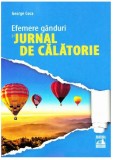 Cumpara ieftin Efemere ganduri si jurnal de calatorie | George Coca, 2019