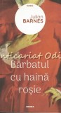 Barbatul cu haina rosie - Julian Barnes, Nemira, 2020, Roman, Beletristica, 301 pagini