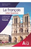 Le francais. Cahier d&#039;activites Niveau A1.2 - Djemalov Anastasia, Mahu Cristina