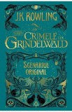 Crimele lui Grindelwald (Scenariul original). Seria Animale fantastice Vol. 2 - J. K. Rowling, 2021, J.K. Rowling