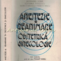 Anestezie, Reanimare In Obstretica Si Ginecologie I - Tiraj: 8000 Exemplare