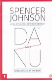 Spencer Johnson - Da sau nu. Ghidul deciziilor eficiente | Curtea Veche, 2012, coperta brosata