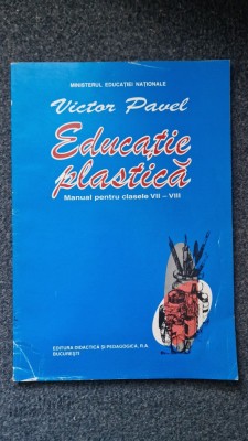 EDUCATIE PLASTICA Manual pentru clasele V-VIII - Victor Pavel foto