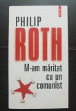 M-am măritat cu un comunist - Philip Roth