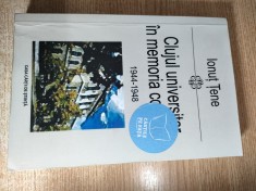 Clujul universitar in memoria colectiva 1944-1948 - Ionut Tene (Casa Cartii de Stiinta, 2008)