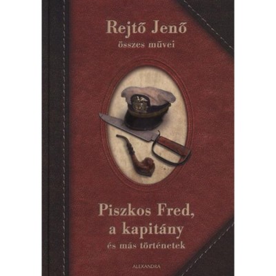 Piszkos Fred,a kapit&amp;aacute;ny &amp;eacute;s m&amp;aacute;s t&amp;ouml;rt&amp;eacute;netek - Rejtő Jenő foto