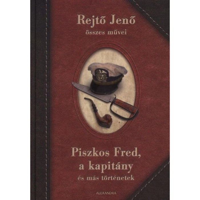 Piszkos Fred,a kapit&aacute;ny &eacute;s m&aacute;s t&ouml;rt&eacute;netek - Rejtő Jenő